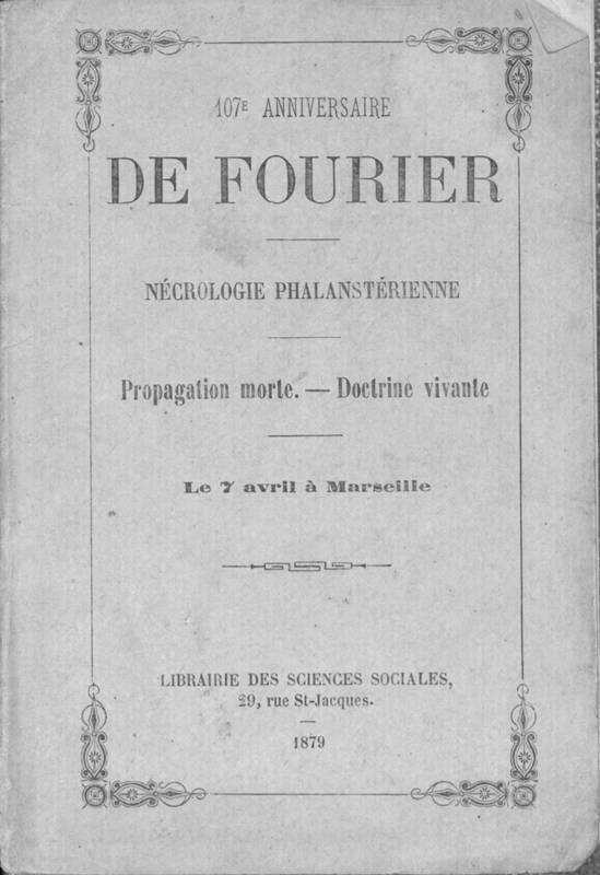 107e anniversaire de Fourier : nécrologie phalanstérienne, propagation morte, doctrine vivante, le 7 avril à Marseille
