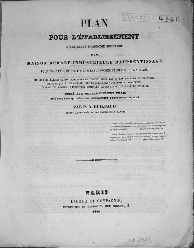Plan pour l'établissement comme germe d'harmonie sociétaire d'une maison rurale industrielle d'apprentissage pour 200 élèves de toutes classes, garçons et filles, de 5 à 13 ans...