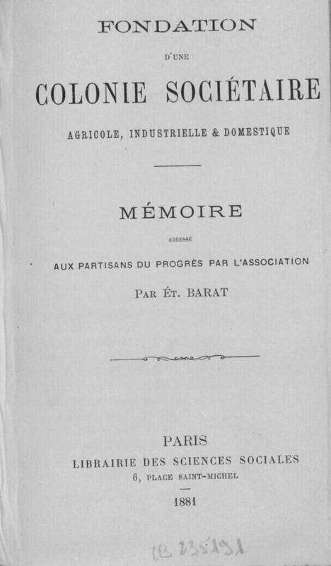 Fondation d'une colonie sociétaire agricole, industrielle & domestique. Mémoire adressé aux partisans du progrès par l'association