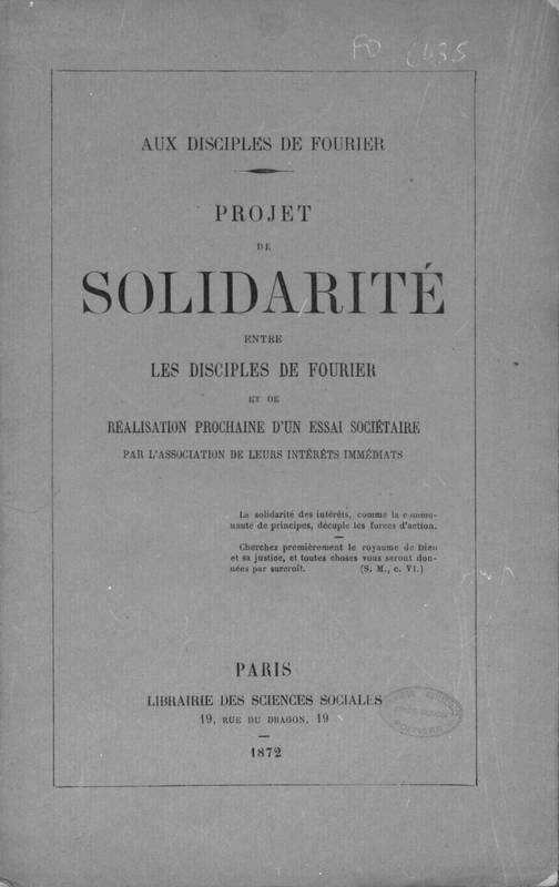 Projet de solidarité entre les disciples de Fourier et de réalisation prochaine d'un essai sociétaire par l'association de leurs intérêts immédiats