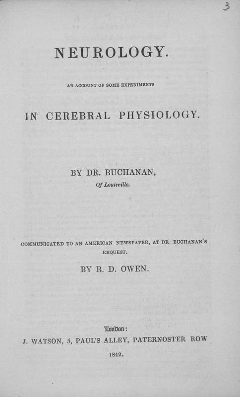 Neurology. An account of some experiments in cerebral physiology. By Dr. Buchanan, of Louisville. Communicated to an american newspaper, at Dr. Buchanan's request.